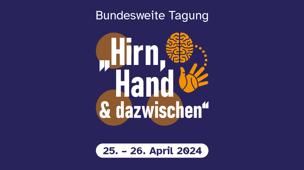 Tagungs-Banner: Bundesweite Tagung "Hirn, Hand & dazwischen", 25.-26. April 2024